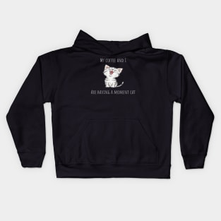 My coffee and I are having a moment cat Kids Hoodie